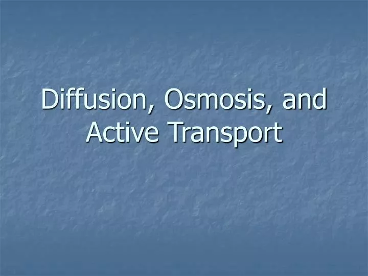 diffusion osmosis and active transport