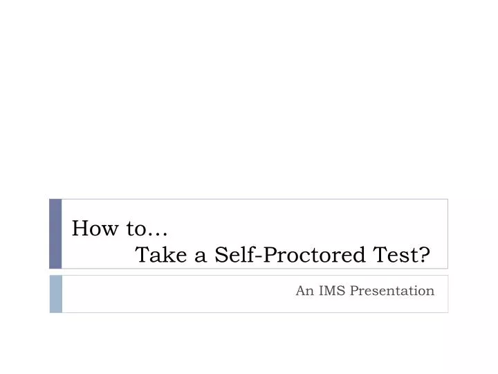 how to take a self proctored test