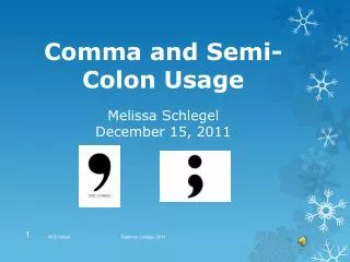 Comma and Semi-Colon Usage Melissa Schlegel December 15, 2011