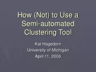 How (Not) to Use a Semi-automated Clustering Tool