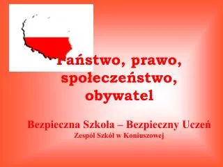 pa stwo prawo spo ecze stwo obywatel bezpieczna szko a bezpieczny ucze zesp szk w koniuszowej