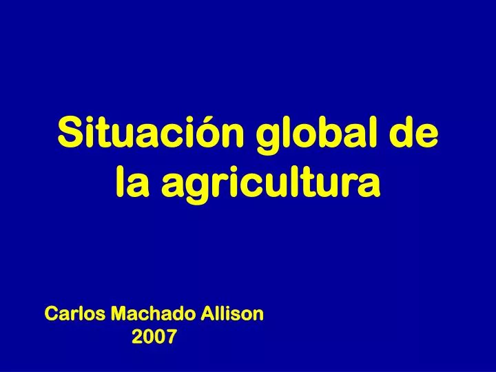 situaci n global de la agricultura