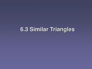 6.3 Similar Triangles