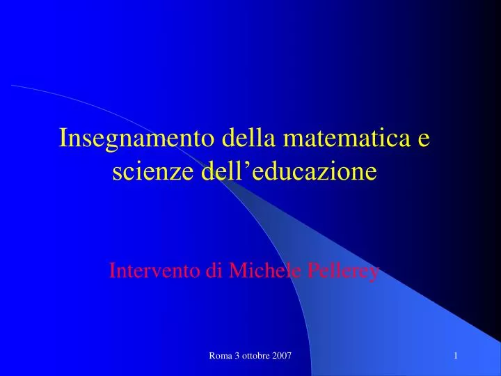 insegnamento della matematica e scienze dell educazione intervento di michele pellerey