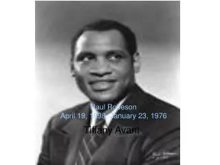 Paul Robeson April 19, 1898- January 23, 1976