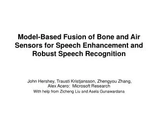 Model-Based Fusion of Bone and Air Sensors for Speech Enhancement and Robust Speech Recognition