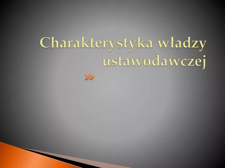 charakterystyka w adzy ustawodawczej