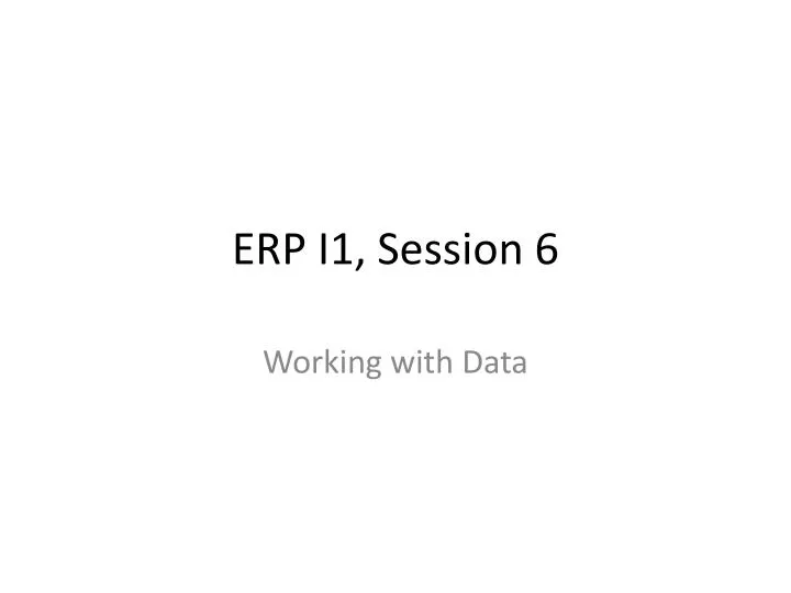 erp i1 session 6