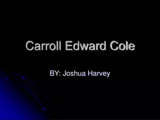 Carroll Edward Cole