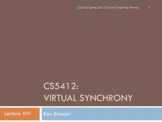 CS5412: Virtual Synchrony