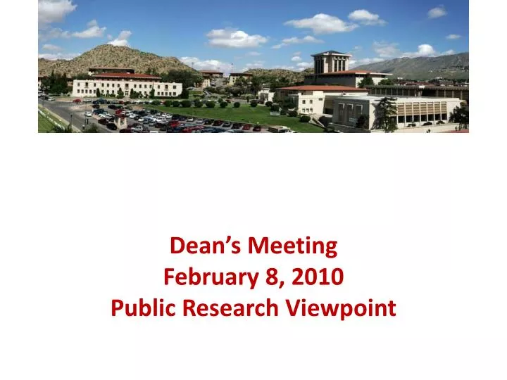 dean s meeting february 8 2010 public research viewpoint