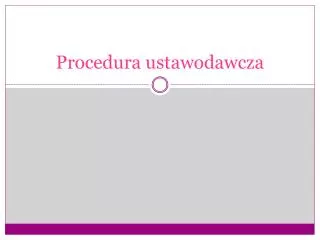 procedura ustawodawcza
