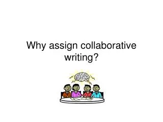 Why assign collaborative writing?
