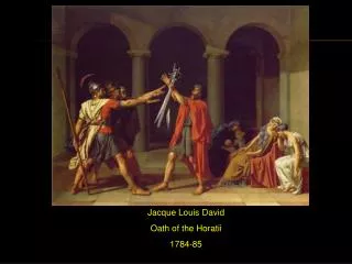Jacque Louis David Oath of the Horatii 1784-85