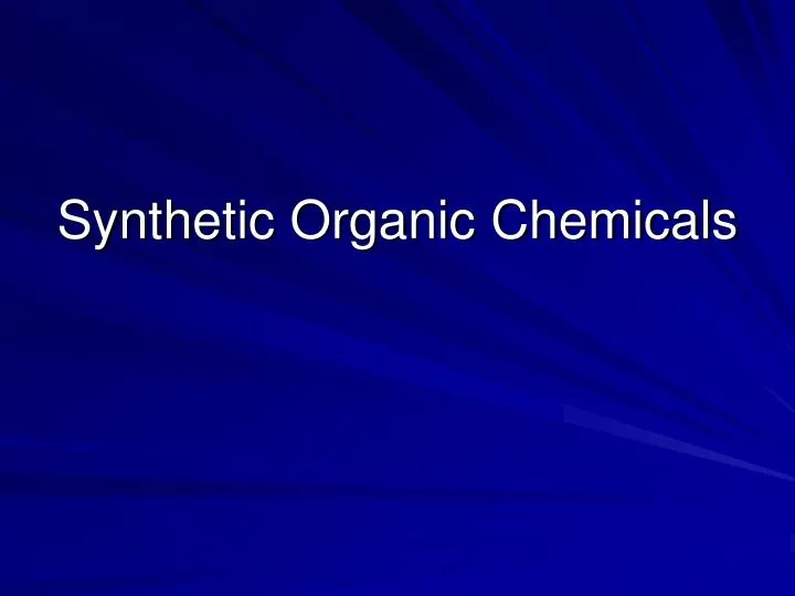 synthetic organic chemicals