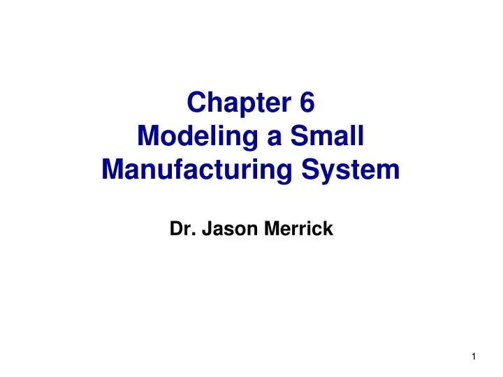 chapter 6 modeling a small manufacturing system