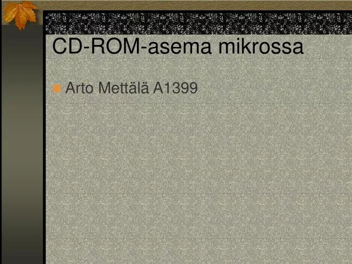 cd rom asema mikrossa