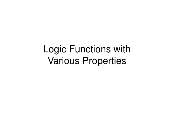 logic functions with various properties