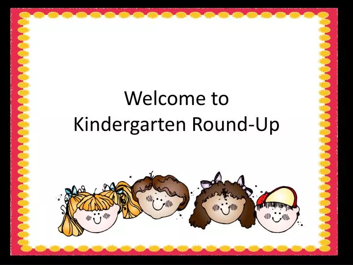 welcome to kindergarten round up