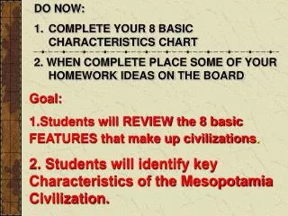 Goal: 1.Students will REVIEW the 8 basic FEATURES that make up civilizations .