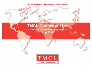 TMCL Container Line A Global Non Asset Based Shipping Line Aug 2011
