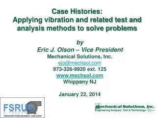 Case Histories: Applying vibration and related test and analysis methods to solve problems