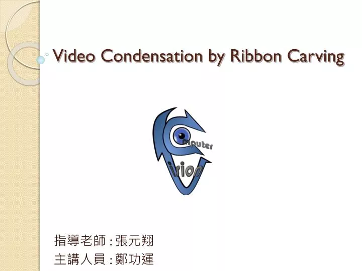 video condensation by ribbon carving