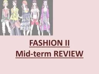 FASHION II Mid-term REVIEW