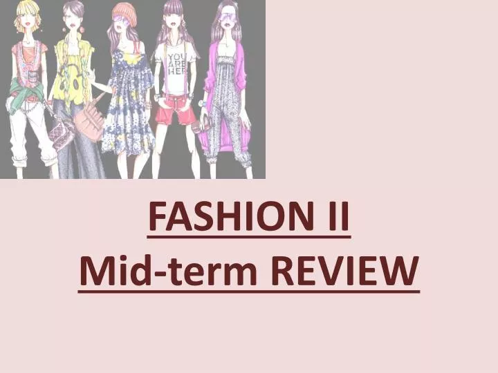 fashion ii mid term review