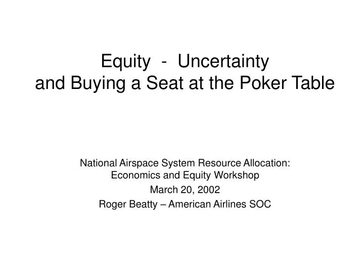 equity uncertainty and buying a seat at the poker table
