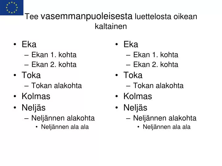 tee vasemmanpuoleisesta luettelosta oikean kaltainen