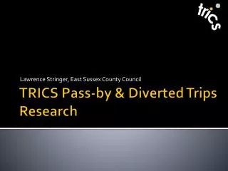 TRICS Pass-by &amp; Diverted Trips Research