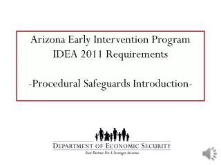 Arizona Early Intervention Program IDEA 2011 Requirements -Procedural Safeguards Introduction-