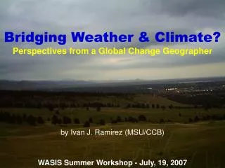 Bridging Weather &amp; Climate? Perspectives from a Global Change Geographer