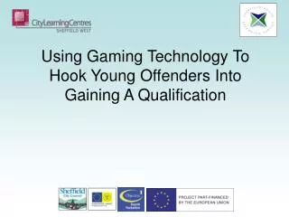 Using Gaming Technology To Hook Young Offenders Into Gaining A Qualification