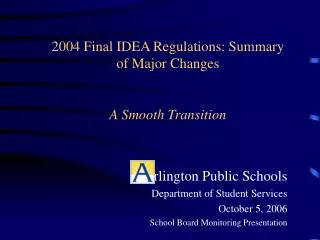 2004 Final IDEA Regulations: Summary of Major Changes A Smooth Transition