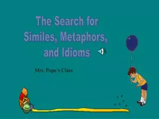 The Search for Similes, Metaphors, and Idioms