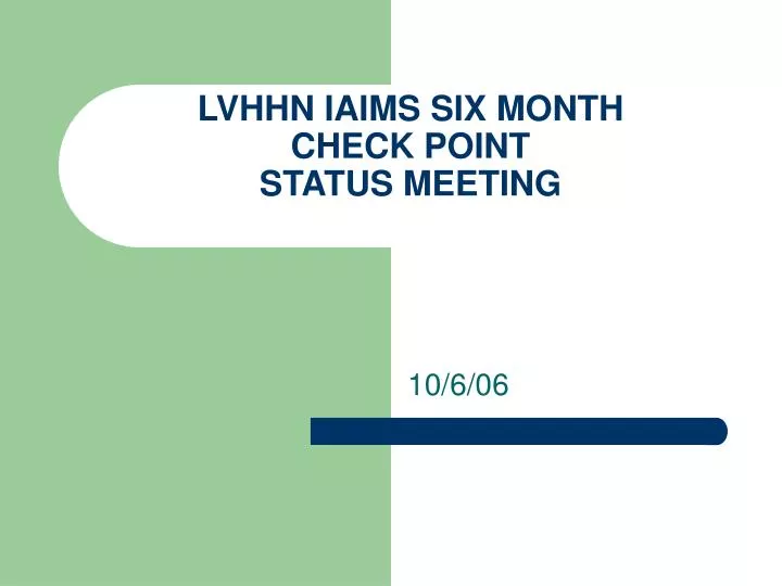 lvhhn iaims six month check point status meeting