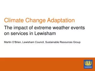 Climate Change Adaptation The impact of extreme weather events on services in Lewisham