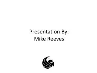 Presentation By: Mike Reeves