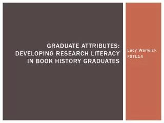 graduate attributes developing research literacy in book history graduates