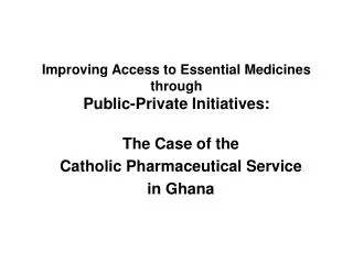 Improving Access to Essential Medicines through Public-Private Initiatives: