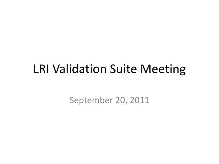 lri validation suite meeting