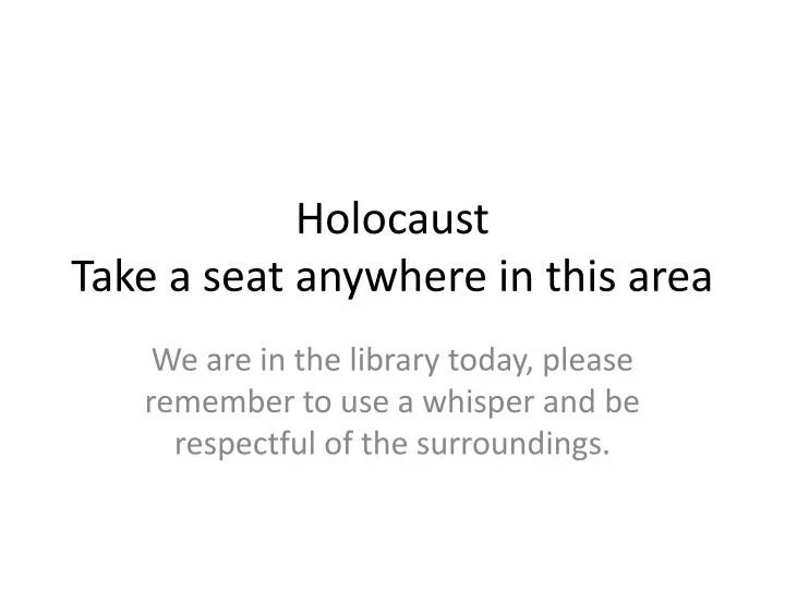 holocaust take a seat anywhere in this area