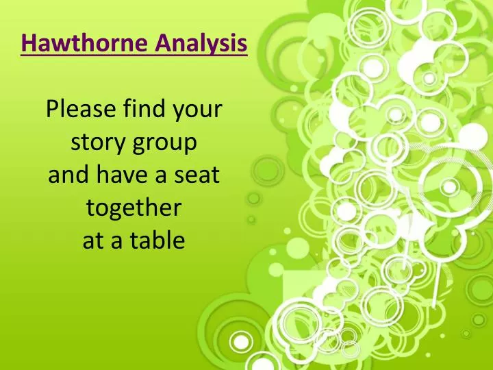 hawthorne analysis please find your story group and have a seat together at a table