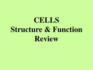 CELLS Structure &amp; Function Review