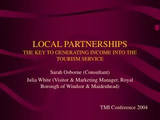 LOCAL PARTNERSHIPS THE KEY TO GENERATING INCOME INTO THE TOURISM SERVICE