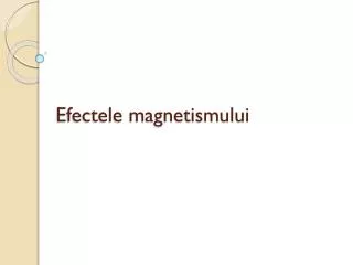 efectele magnetismului