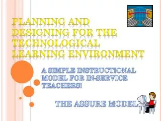 PLANNING AND DESIGNING FOR THE TECHNOLOGICAL LEARNING ENVIRONMENT