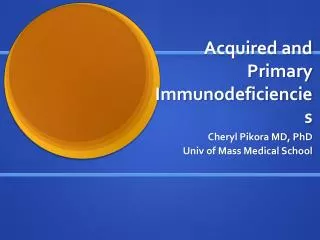 Acquired and Primary Immunodeficiencies